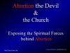 Abortion, the Devil & the Church - Exposing the Spiritual Forces Behind Abortion